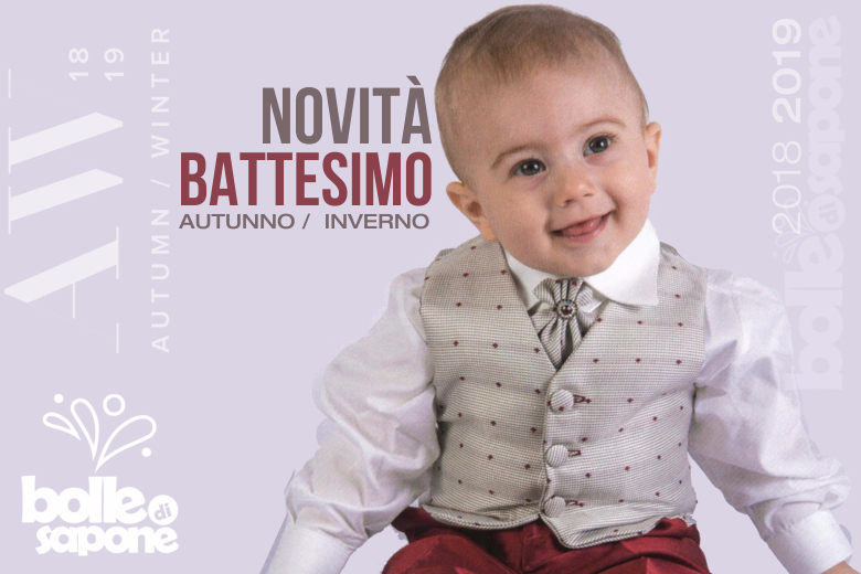 Novità Battesimo Autunno Inverno 2018-2019 OFFERTA LANCIO - Bolle di Sapone Abbigliamento