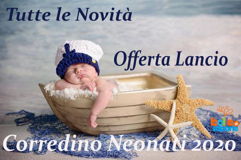 Tutte le Novità Corredino Neonati Primavera Estate 2020 - Bolle di Sapone