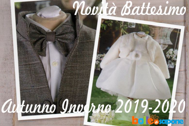 Novità Abiti Battesimo Autunno Inverno 2019-2020 - Bolle di Sapone